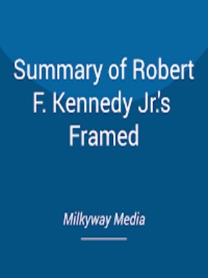 cover image of Summary of Robert F. Kennedy Jr.'s Framed